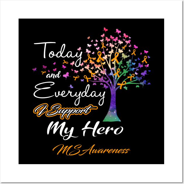 Today and Everyday I Support My Hero MS Awareness Support MS Warrior Gifts Wall Art by ThePassion99